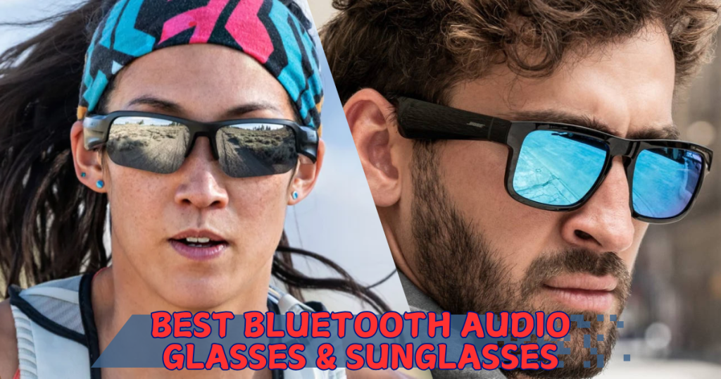 8 Best Bluetooth Audio Glasses & Sunglasses for 2024