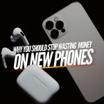 Stop Wasting Money on New Phones—7 Truths to Consider First